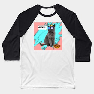 CAT HI HUMAN FEED ME Baseball T-Shirt